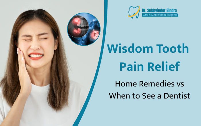 Wisdom Tooth Pain Relief: Home Remedies vs When to See a Dentist